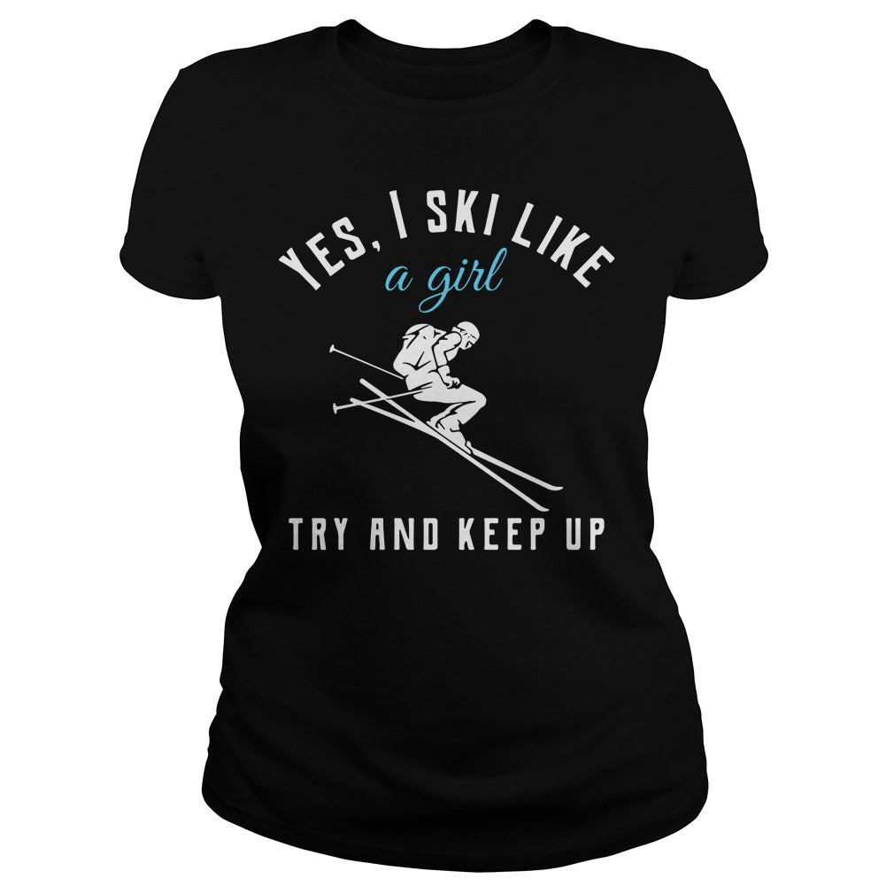 Yes I Ski Like A Girl Try And Keep Up - Adult & Kids T-Shirts, Sweatshirts & Hoodies apparel design preview 2