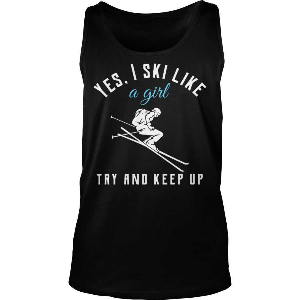 Yes I Ski Like A Girl Try And Keep Up - Adult & Kids T-Shirts, Sweatshirts & Hoodies apparel design preview 3