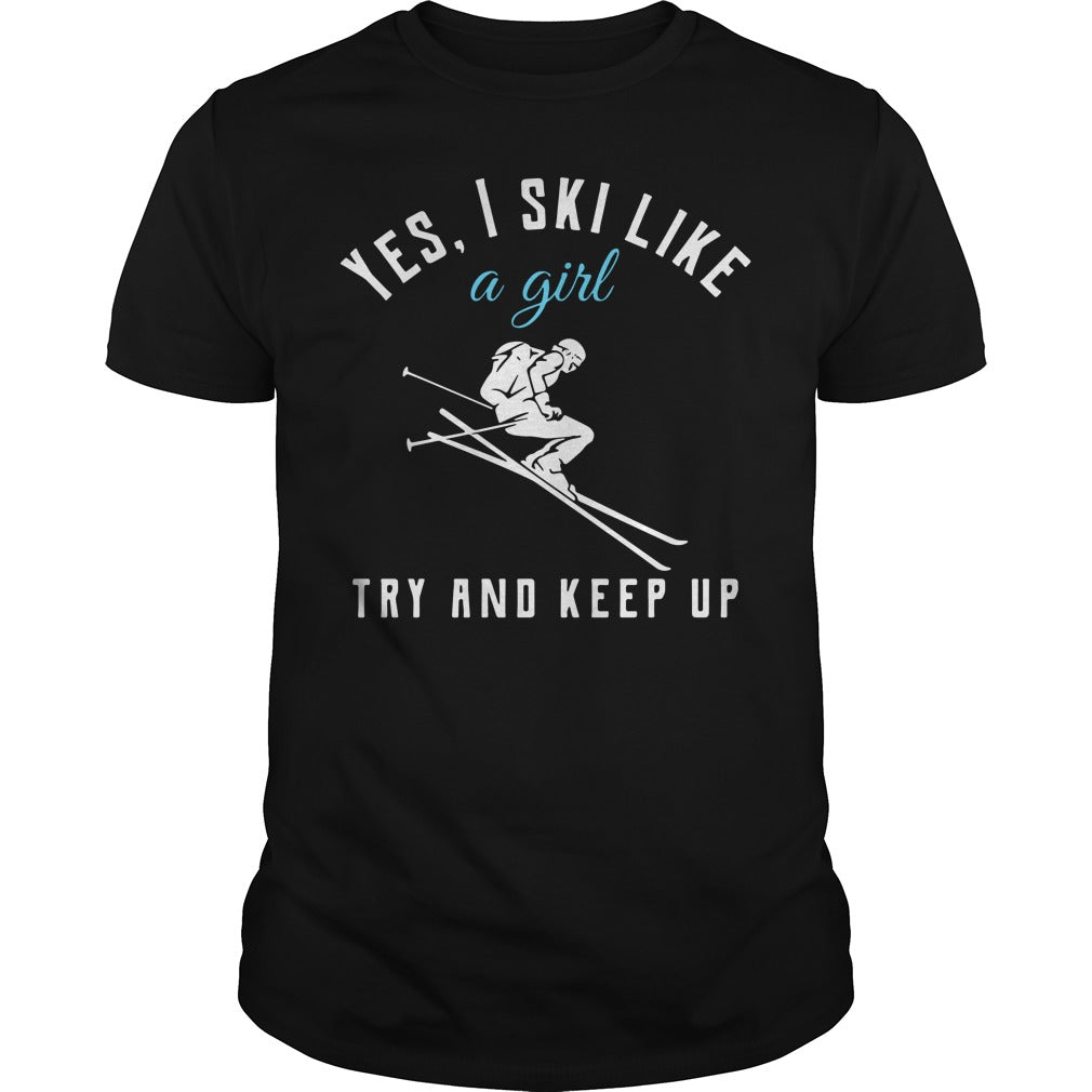 Yes I Ski Like A Girl Try And Keep Up - Adult & Kids T-Shirts, Sweatshirts & Hoodies apparel design preview 1