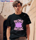 You Can Be Anything - Adult & Kids T-Shirts, Sweatshirts & Hoodies apparel design preview 1