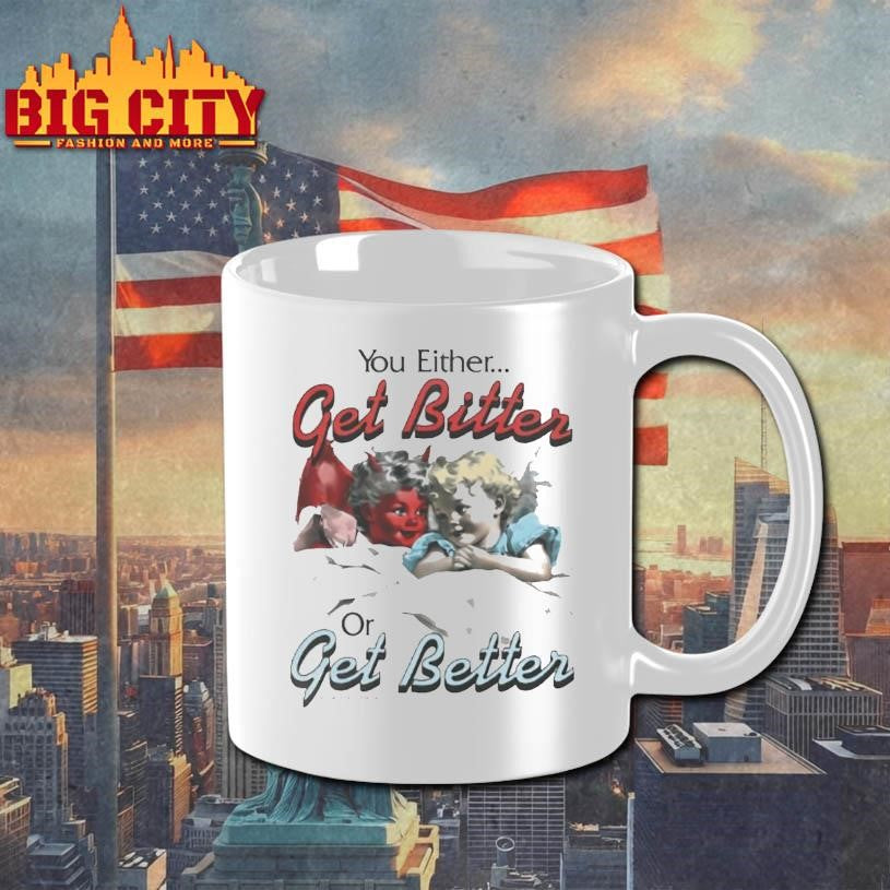You Either Get Bitter Or Better - Adult & Kids T-Shirts, Sweatshirts & Hoodies apparel design preview 3