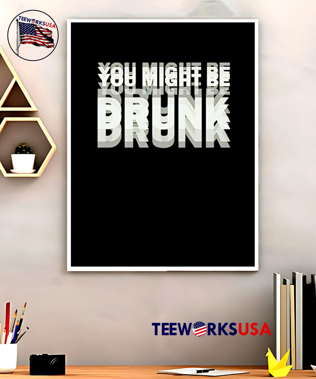 You Might Be Drunk Drinking Humor - Adult & Kids T-Shirts, Sweatshirts & Hoodies apparel design preview 5