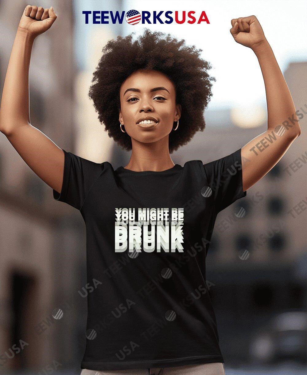 You Might Be Drunk Drinking Humor - Adult & Kids T-Shirts, Sweatshirts & Hoodies apparel design preview 7