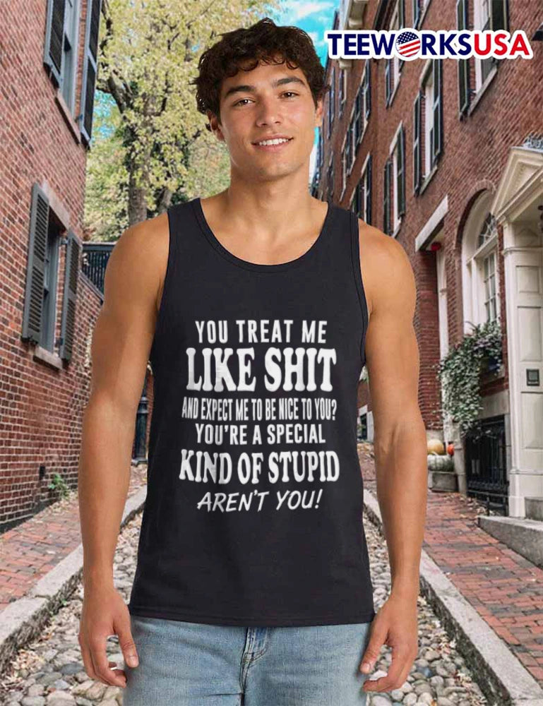 You Treat Me Like Shit And Expect To Be Nice Youre A - Adult & Kids T-Shirts, Sweatshirts & Hoodies apparel design preview 6