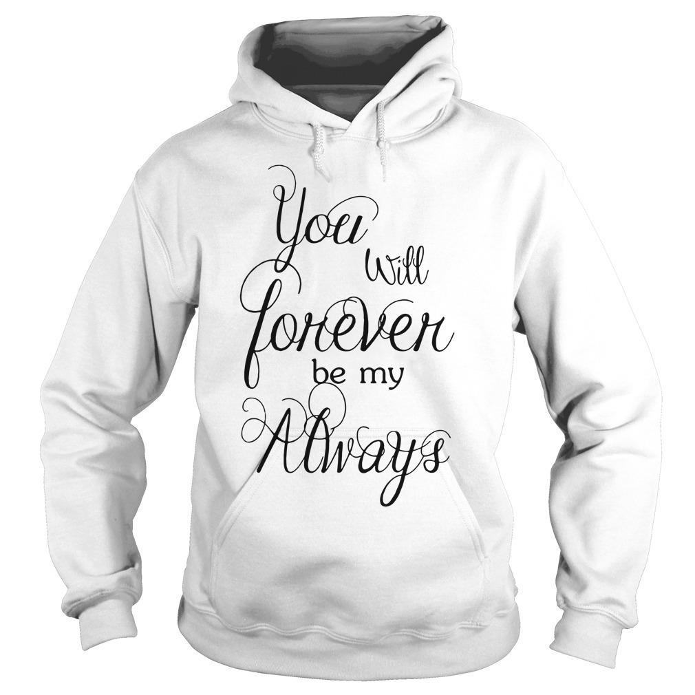 You Will Forever Be My Always - Adult & Kids T-Shirts, Sweatshirts & Hoodies apparel design preview 4