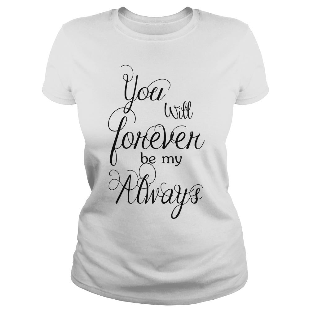 You Will Forever Be My Always - Adult & Kids T-Shirts, Sweatshirts & Hoodies apparel design preview 2