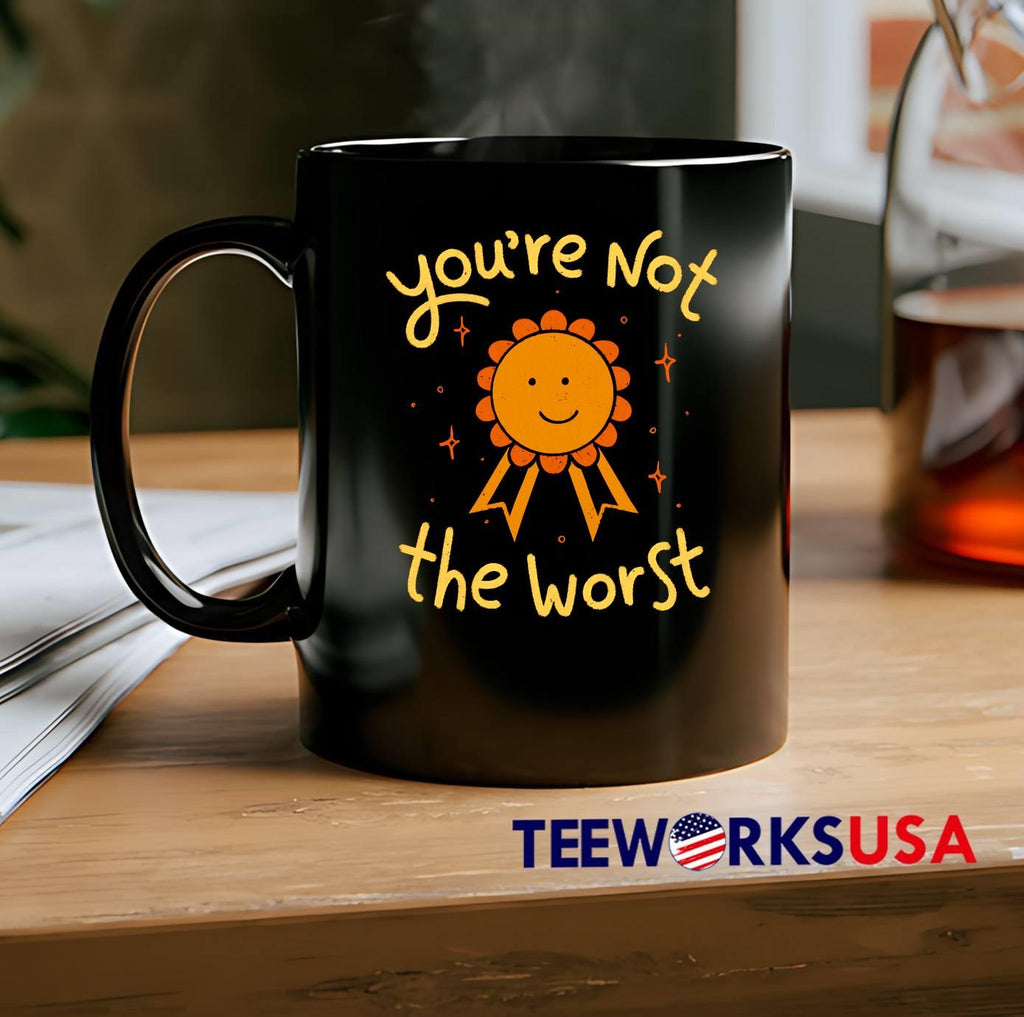 You're Not The Worst funny - Adult & Kids T-Shirts, Sweatshirts & Hoodies apparel design preview 2