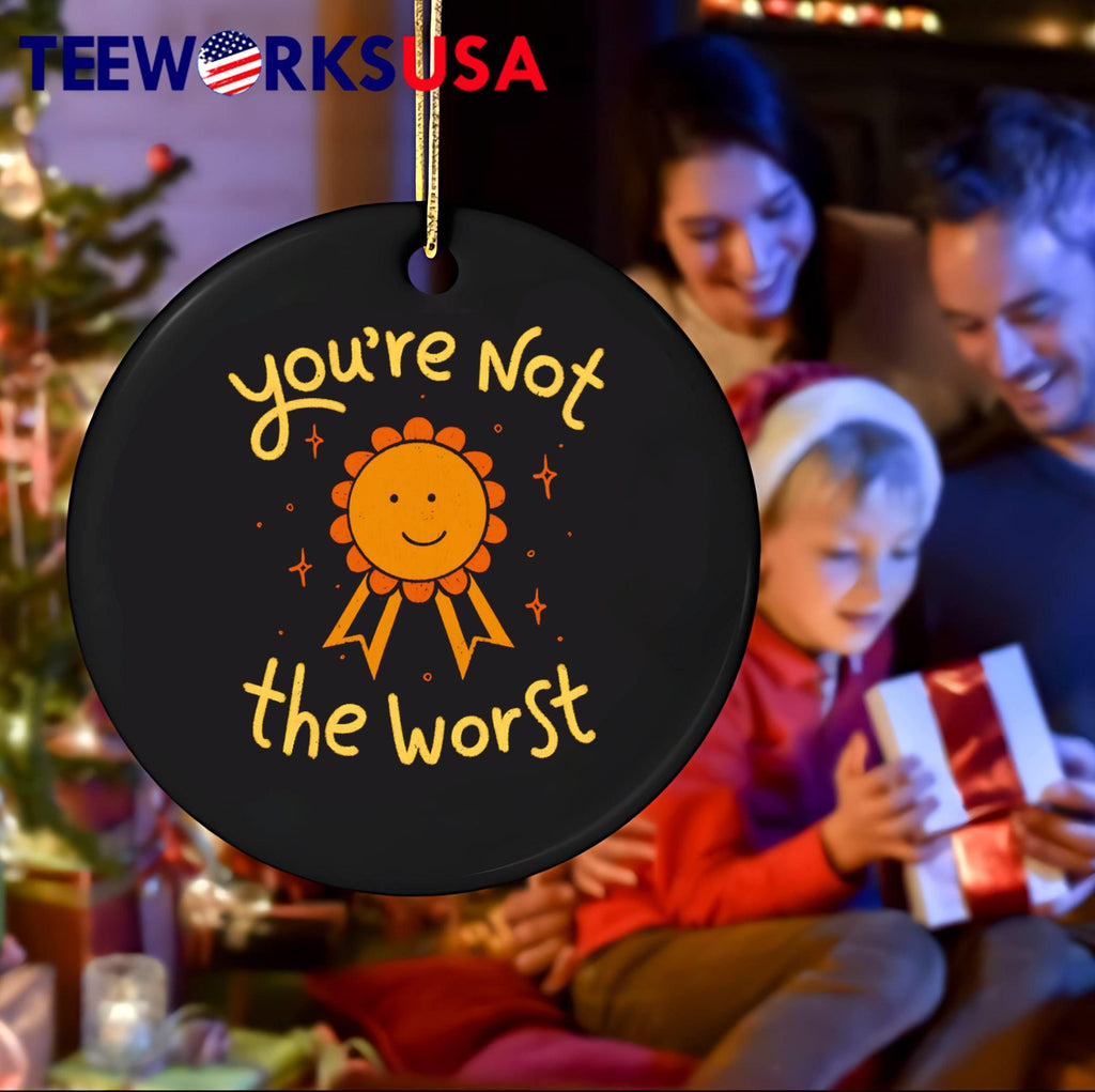 You're Not The Worst funny - Adult & Kids T-Shirts, Sweatshirts & Hoodies apparel design preview 4