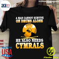 A Man Cannot Survive On Drums Alone He Also Needs - Adult & Kids T-Shirts, Sweatshirts & Hoodies apparel design preview 1