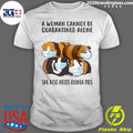 A Woman Cannot Be Quarantined Alone Cats - Adult & Kids T-Shirts, Sweatshirts & Hoodies apparel design preview 1