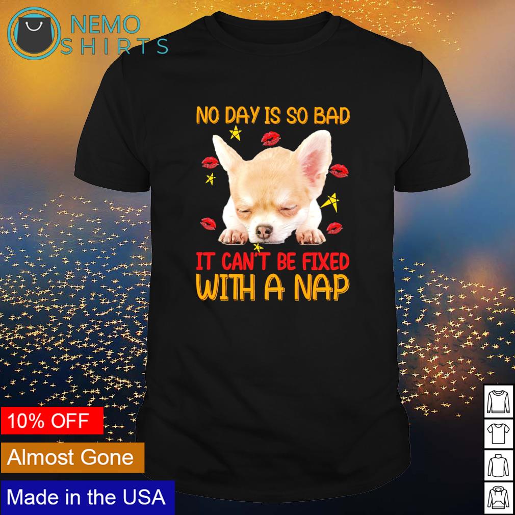 Chihuahua no day is so bad it can't be fixed with a - Adult & Kids T-Shirts, Sweatshirts & Hoodies product image 1