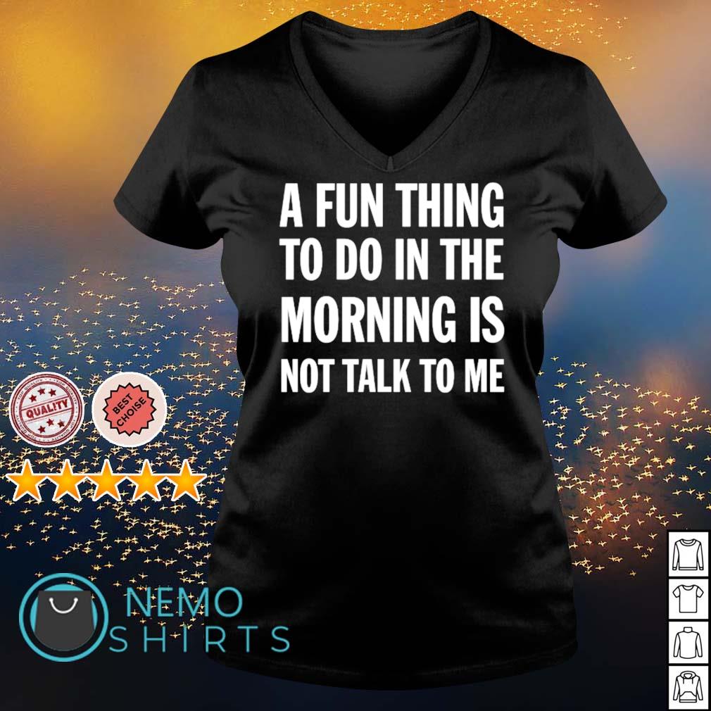 A fun thing to do in the morning is not talk me - Adult & Kids T-Shirts, Sweatshirts & Hoodies apparel design preview 5