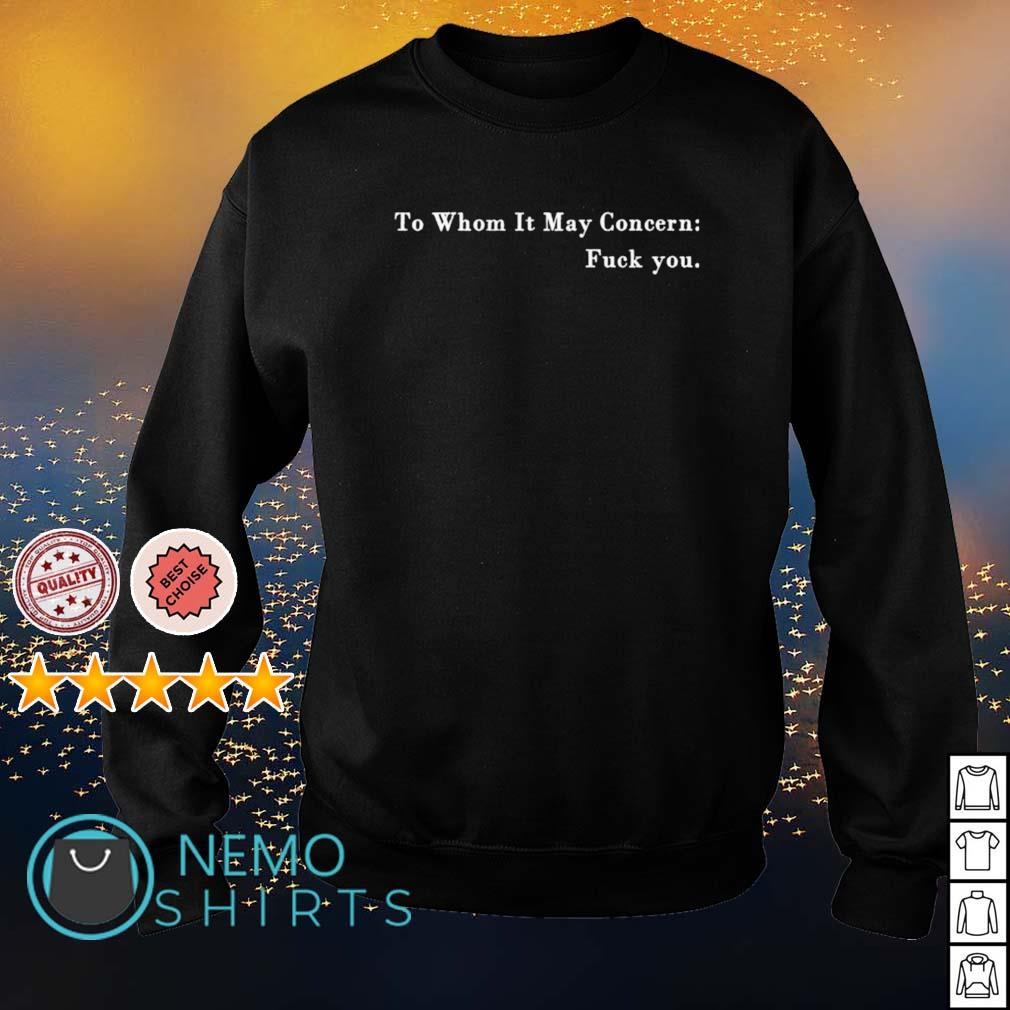 To whom it may concern fuck you - Adult & Kids T-Shirts, Sweatshirts & Hoodies apparel design preview 4