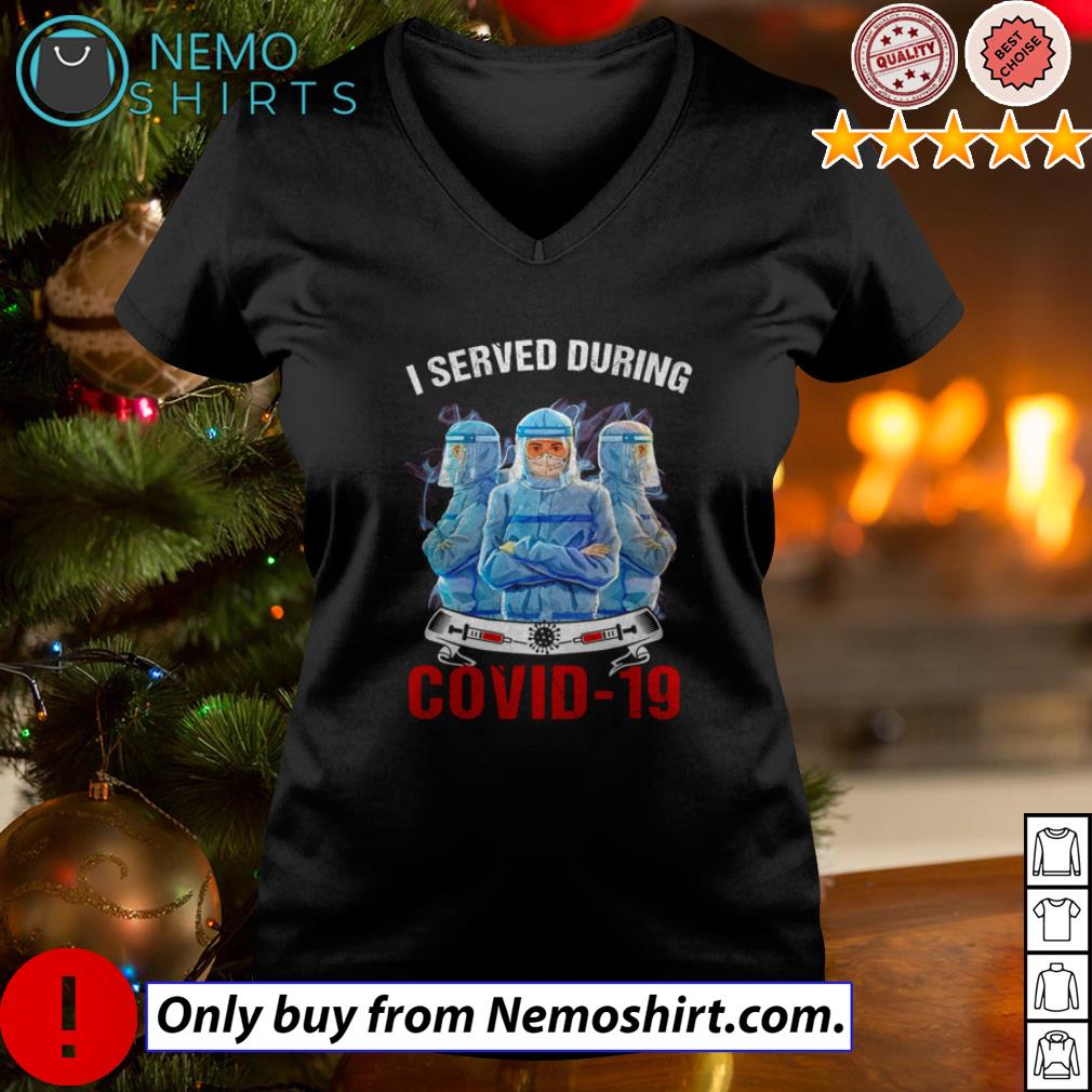 I served during Covid 19 Nurse - Adult & Kids T-Shirts, Sweatshirts & Hoodies apparel design preview 5