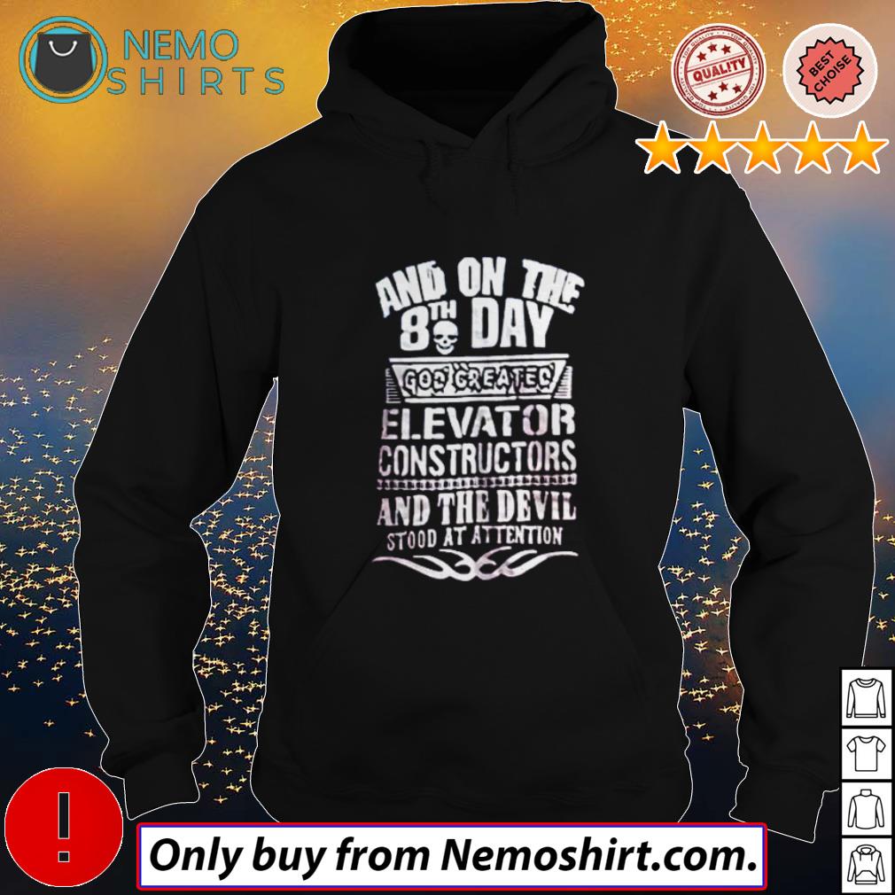 And on the 8th day elevator constructors devil stood - Adult & Kids T-Shirts, Sweatshirts & Hoodies apparel design preview 2