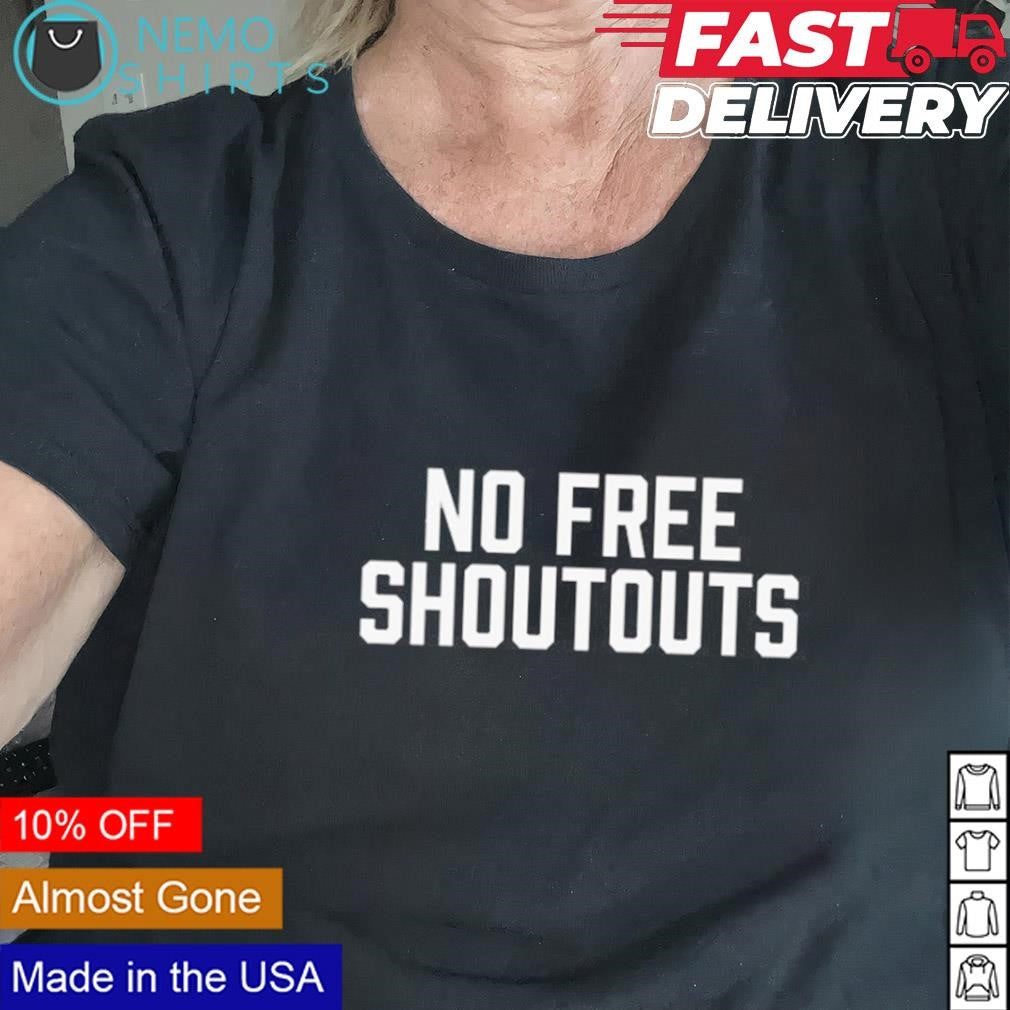No free shoutouts - Adult & Kids T-Shirts, Sweatshirts & Hoodies product image 1