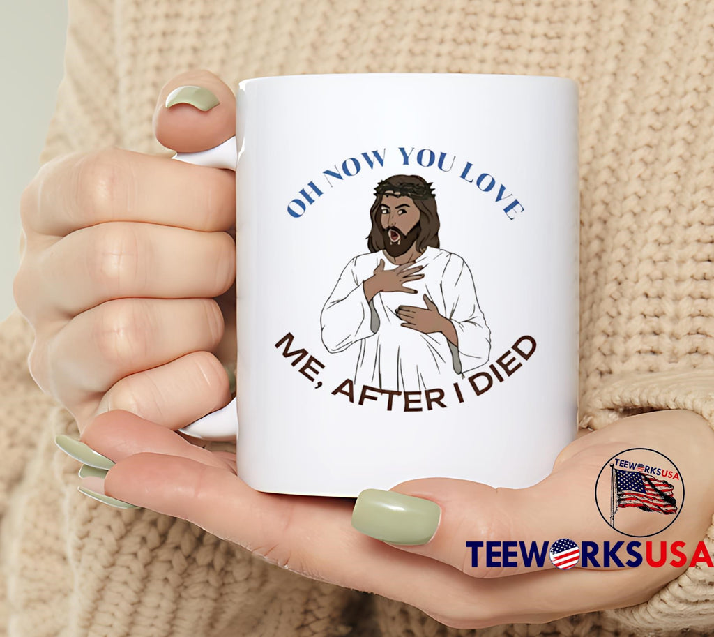 Jesus Oh Now You Love Me After I Died - Adult & Kids T-Shirts, Sweatshirts & Hoodies apparel design preview 6