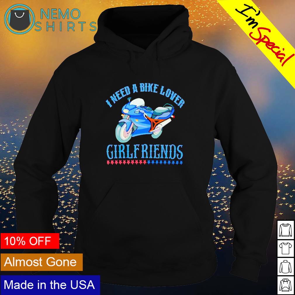 I need a bike lover girl friends - Adult & Kids T-Shirts, Sweatshirts & Hoodies apparel design preview 2