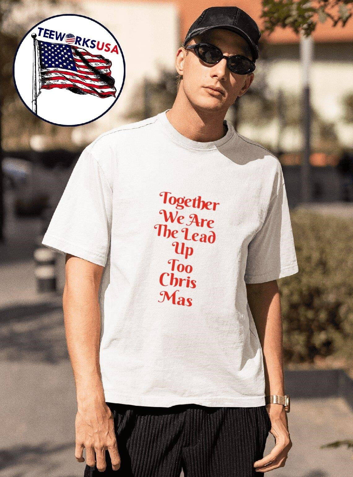 Together we are the lead up too chris mas - Adult & Kids T-Shirts, Sweatshirts & Hoodies apparel design preview 1