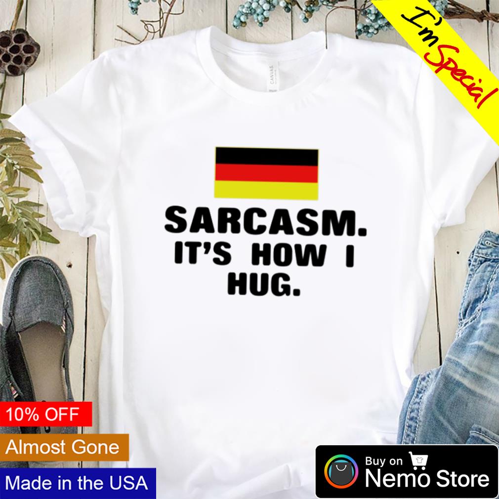 Germany sarcasm it's how I hug - Adult & Kids T-Shirts, Sweatshirts & Hoodies apparel design preview 1