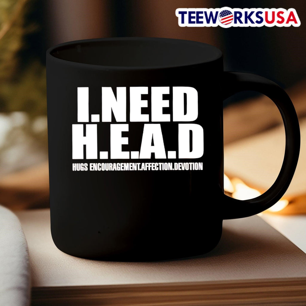I need head hugs encouragement affection devotion - Adult & Kids T-Shirts, Sweatshirts & Hoodies apparel design preview 3