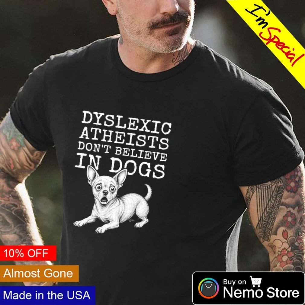 Dyslexic Atheists don't believe in Dogs - Adult & Kids T-Shirts, Sweatshirts & Hoodies apparel design preview 4