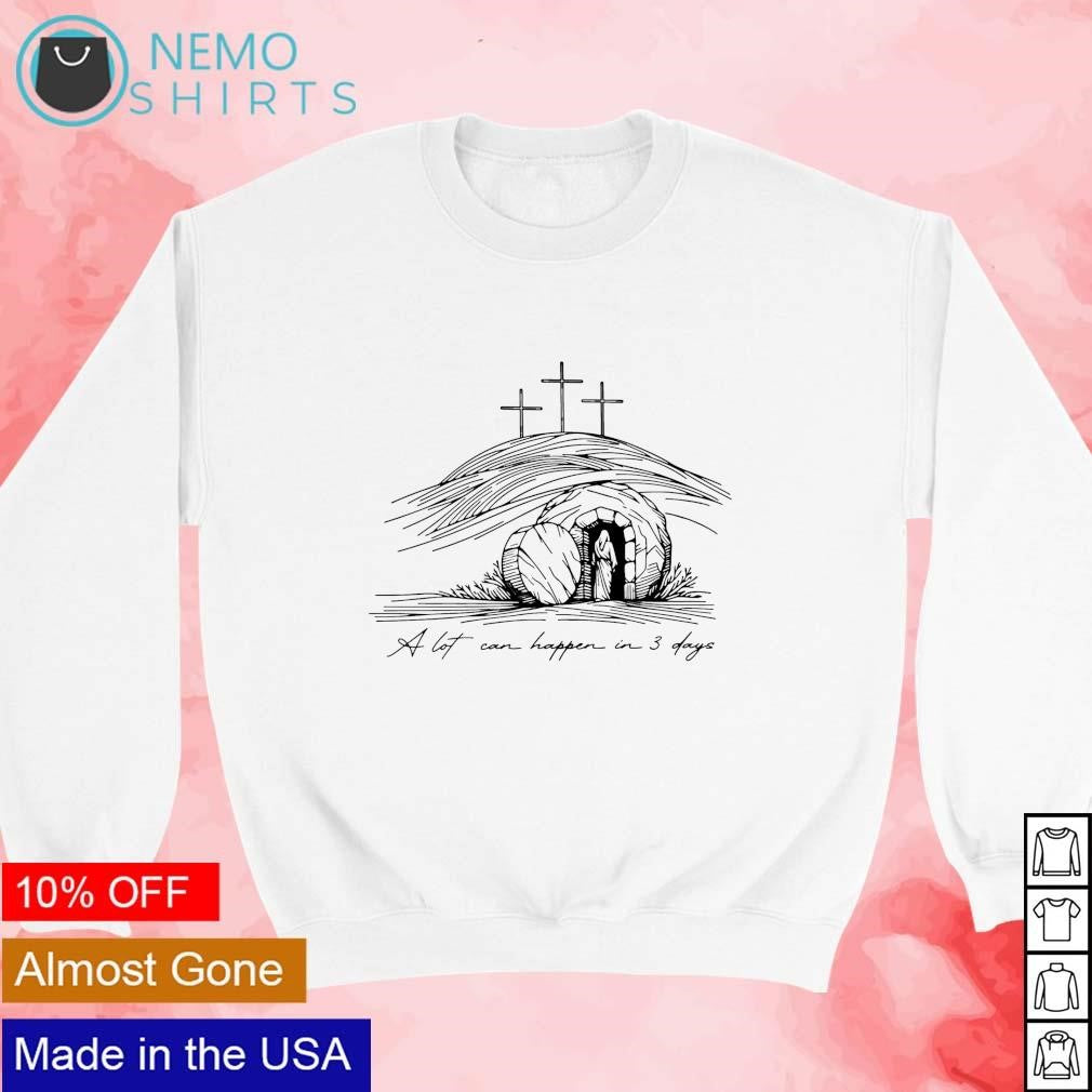 A lot can happen in 3 days Jesus - Adult & Kids T-Shirts, Sweatshirts & Hoodies apparel design preview 3