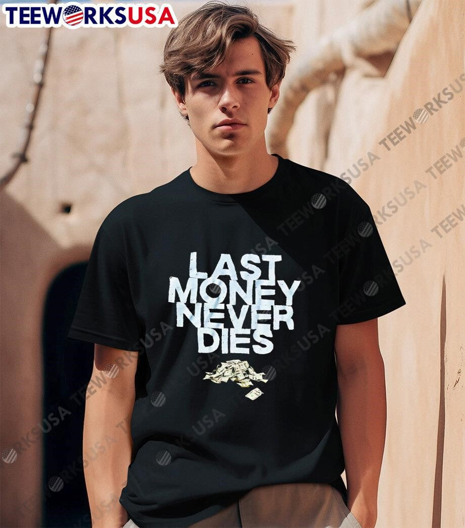 Last Money Never Dies - Adult & Kids T-Shirts, Sweatshirts & Hoodies apparel design preview 1