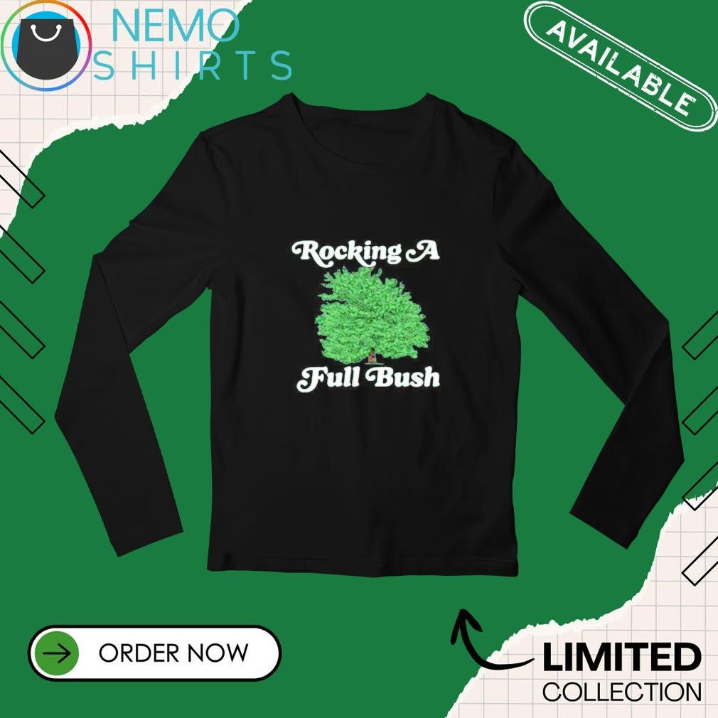Rockingn a full bush - Adult & Kids T-Shirts, Sweatshirts & Hoodies apparel design preview 3