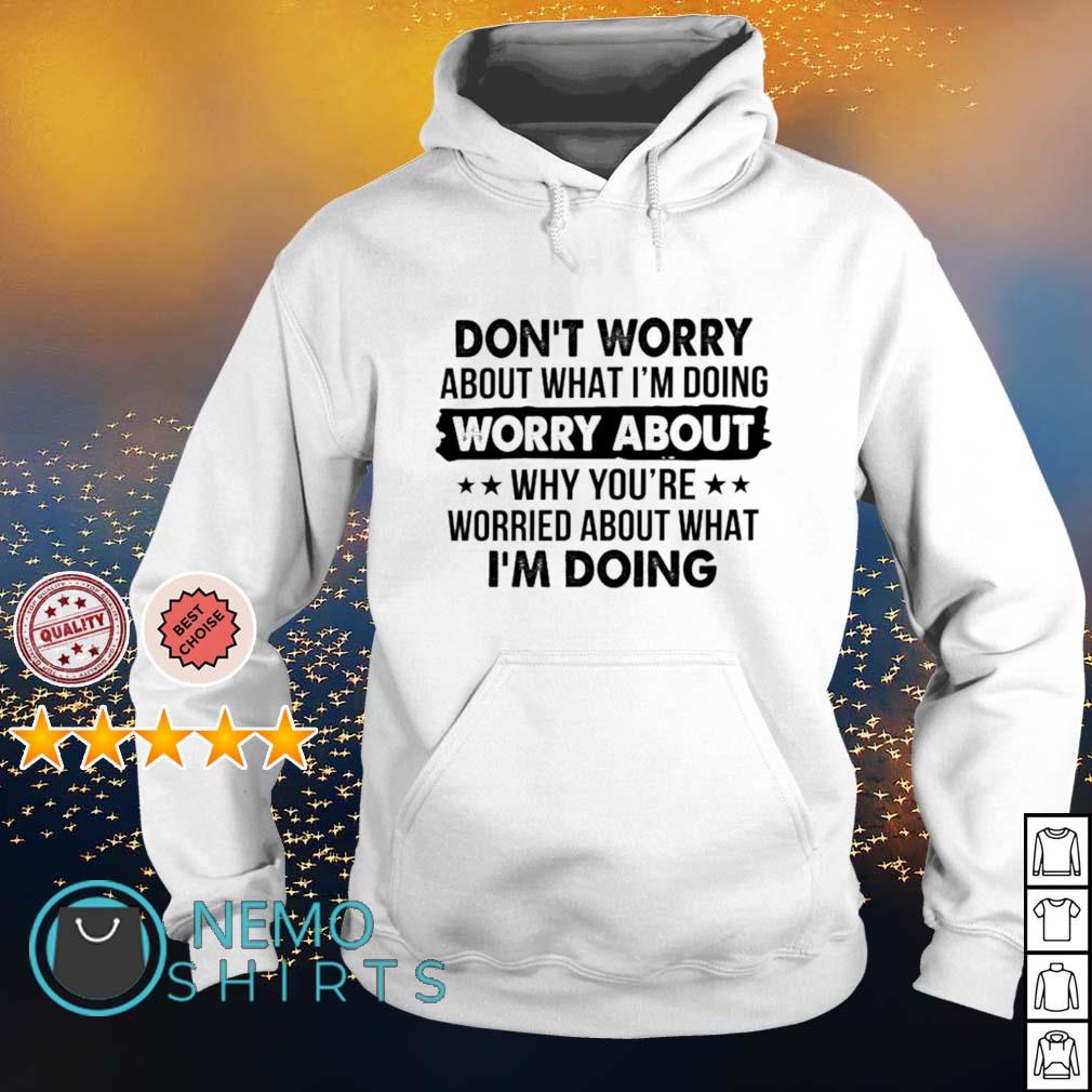 Don't worry about what I'm doing - Adult & Kids T-Shirts, Sweatshirts & Hoodies apparel design preview 2