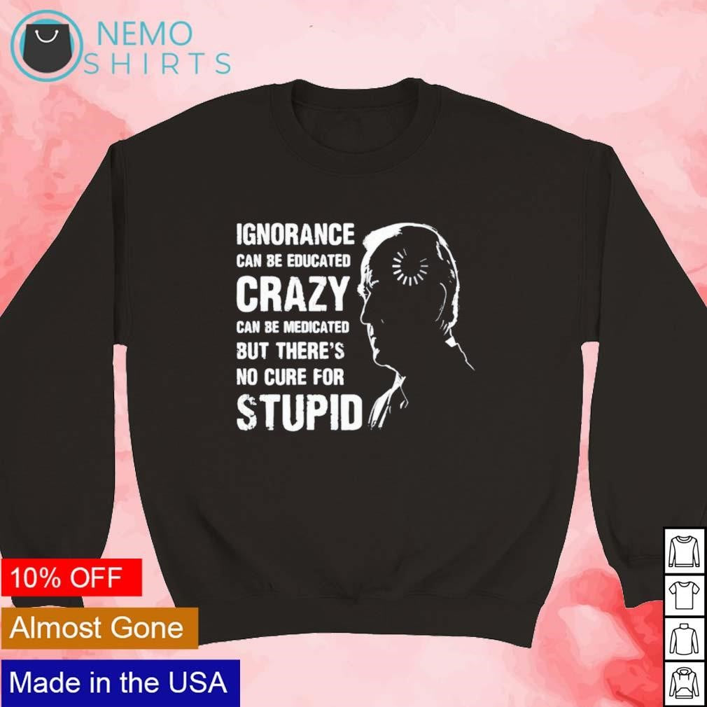 Joe Biden loading ignorance crazy stupid - Adult & Kids T-Shirts, Sweatshirts & Hoodies apparel design preview 5