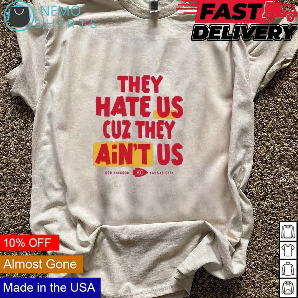 They hate us because ain't Red Kingdom Kansas City - Adult & Kids T-Shirts, Sweatshirts & Hoodies apparel design preview 5