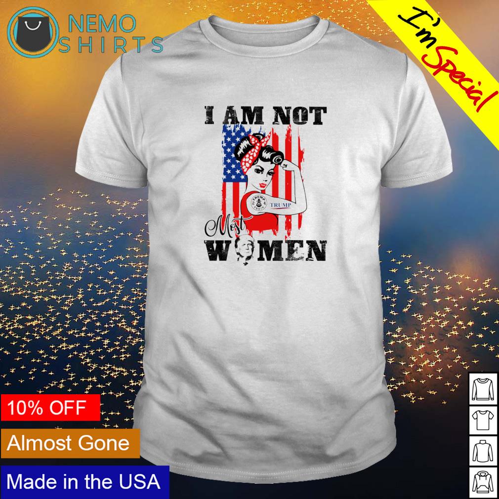Trump girl I am not most women - Adult & Kids T-Shirts, Sweatshirts & Hoodies apparel design preview 1