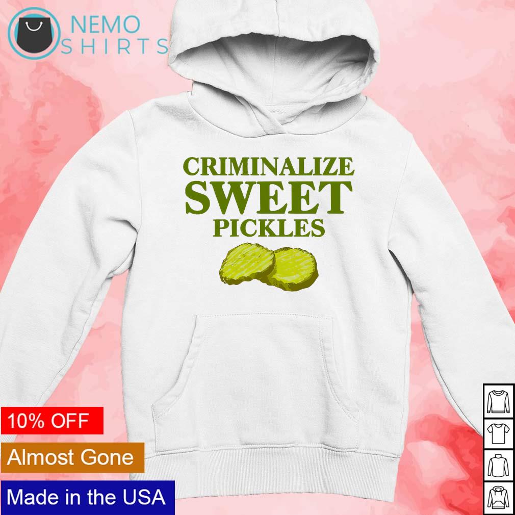 Criminalize sweet pickles - Adult & Kids T-Shirts, Sweatshirts & Hoodies apparel design preview 2