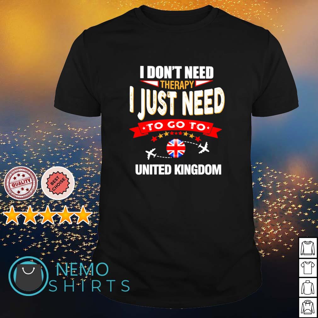 I don't need therapy just to go United Kingdon - Adult & Kids T-Shirts, Sweatshirts & Hoodies apparel design preview 1