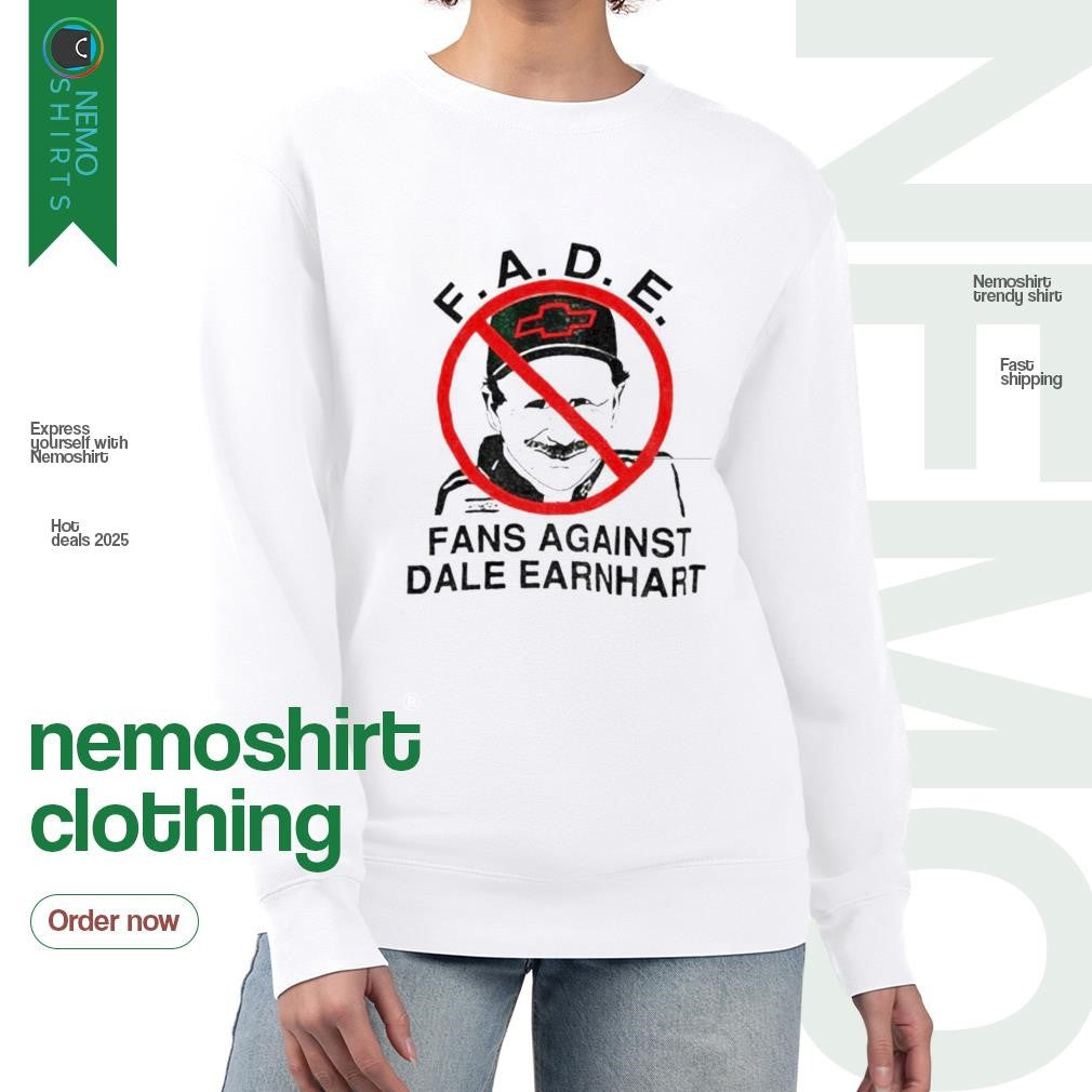 FADE fans against Dale Earnhardt - Adult & Kids T-Shirts, Sweatshirts & Hoodies apparel design preview 4
