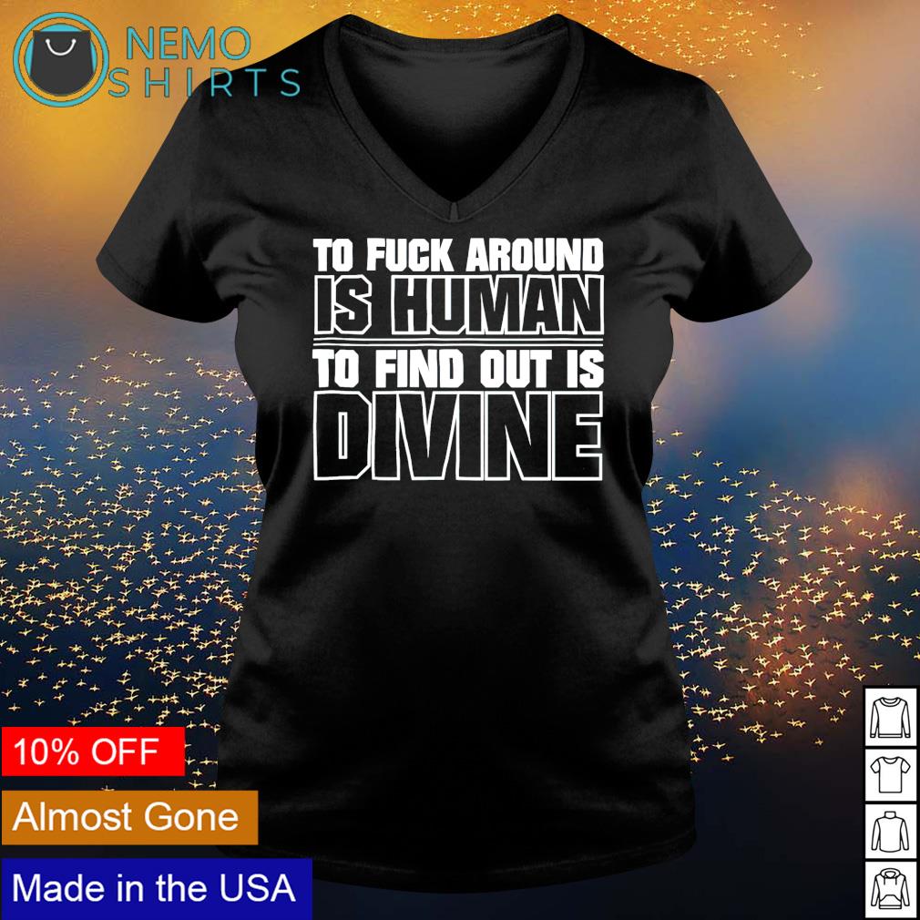 To fuck around is human find out divine - Adult & Kids T-Shirts, Sweatshirts & Hoodies apparel design preview 5