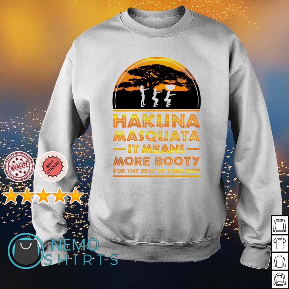 Hakuna masquata it means more booty for the rest of - Adult & Kids T-Shirts, Sweatshirts & Hoodies apparel design preview 4