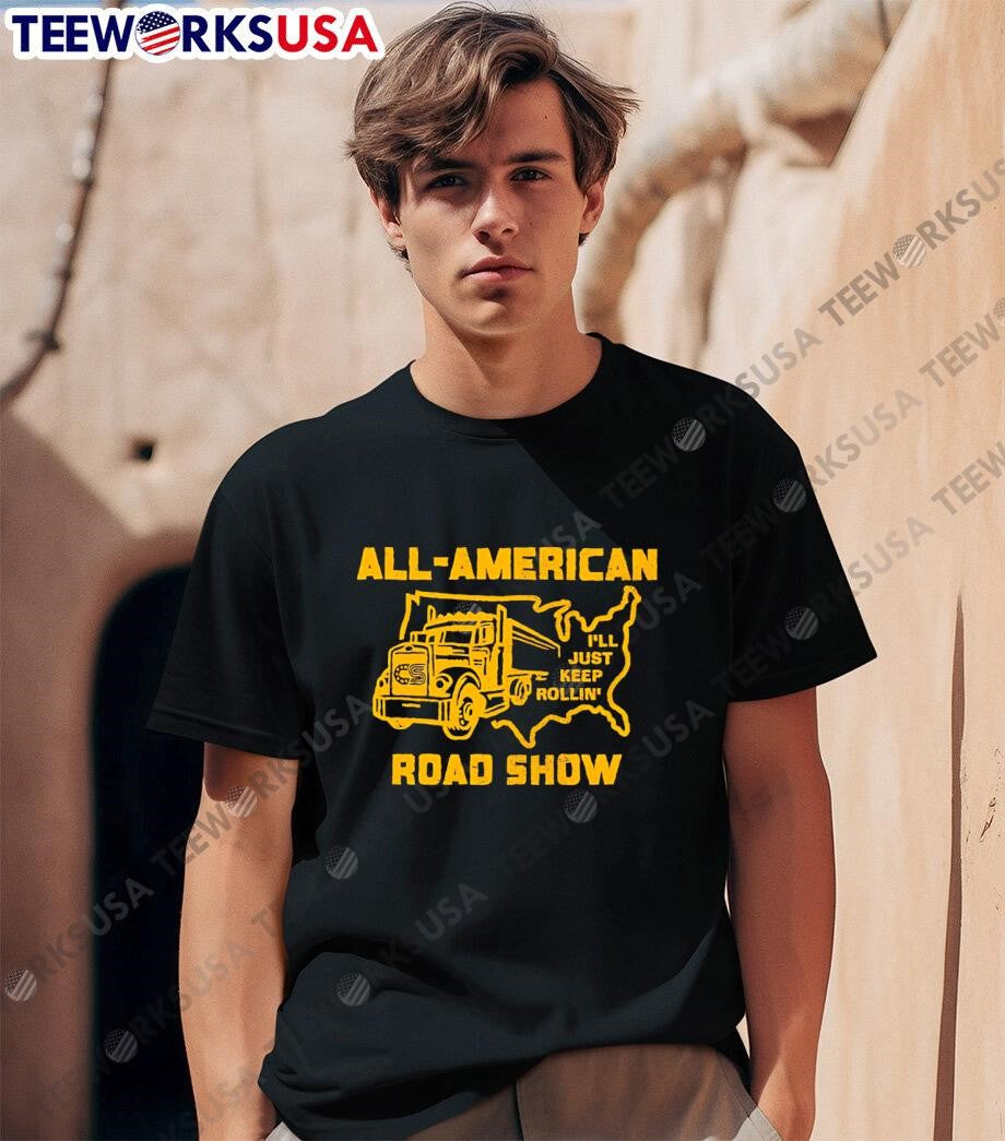 All-american Road Show I'll Just Keep Rollin - Adult & Kids T-Shirts, Sweatshirts & Hoodies apparel design preview 1