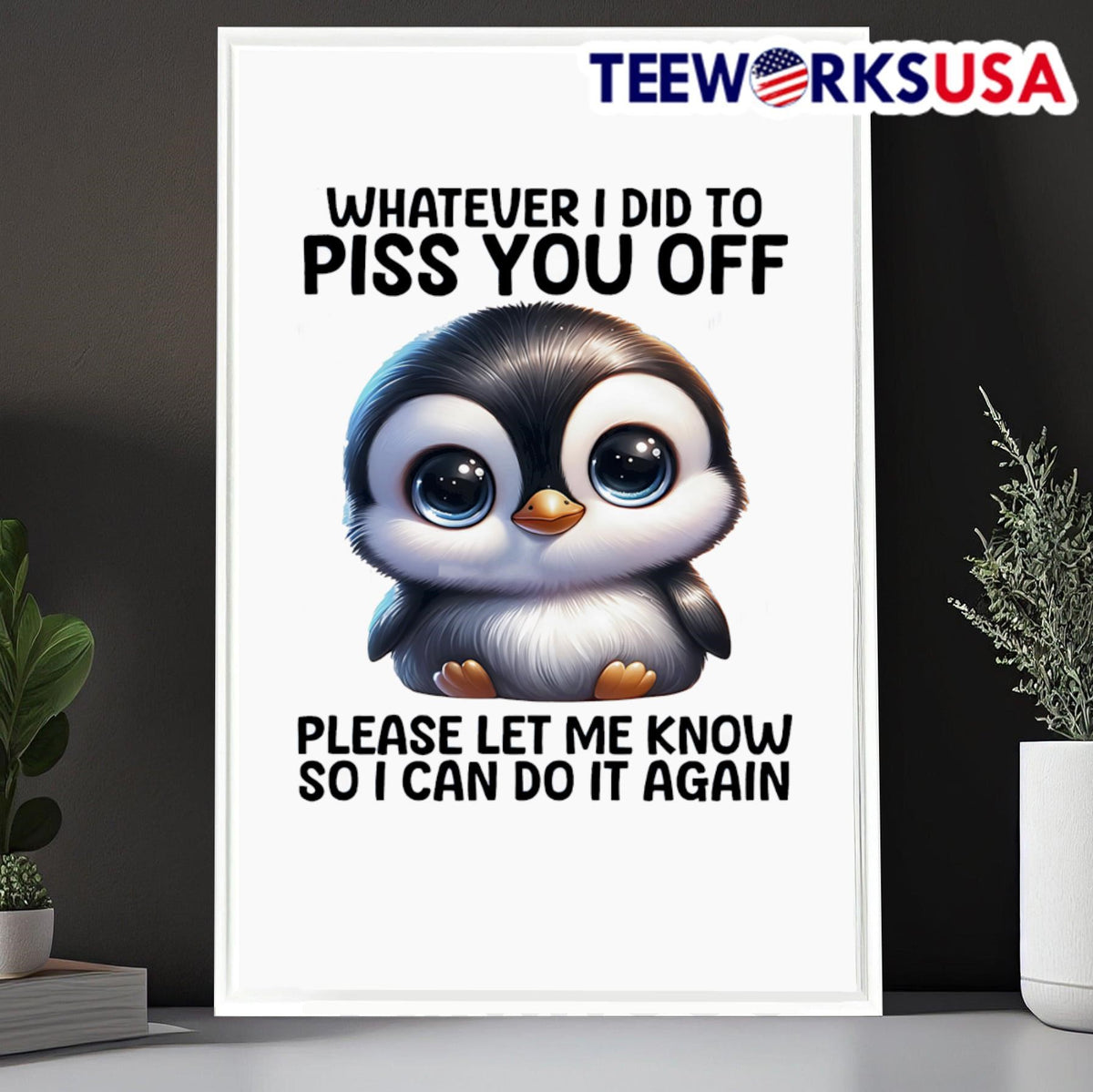 Penguin whatever I did to piss you off please let me - Adult & Kids T-Shirts, Sweatshirts & Hoodies apparel design preview 6