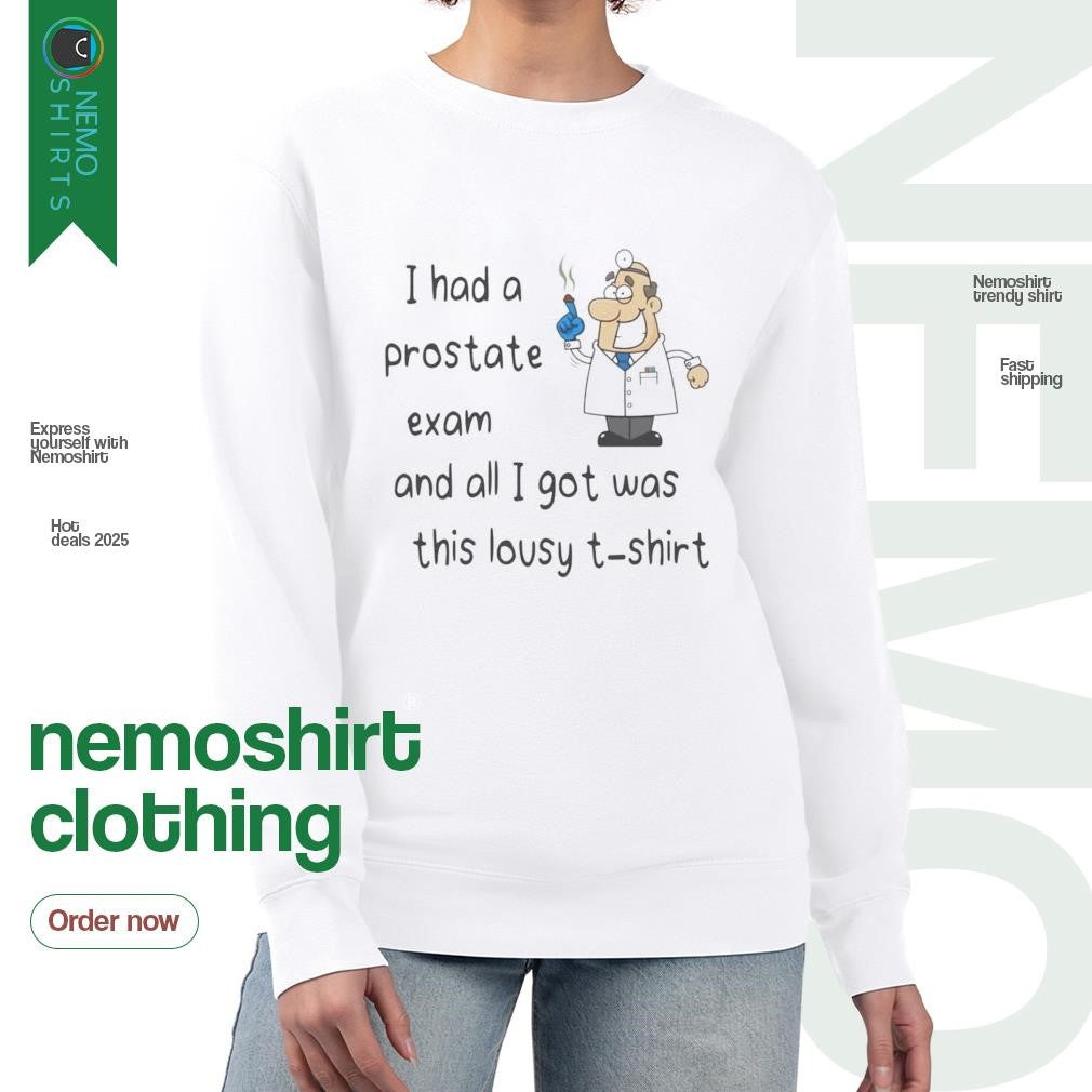 I had a prostate exam and all got was this lousy - Adult & Kids T-Shirts, Sweatshirts & Hoodies apparel design preview 4