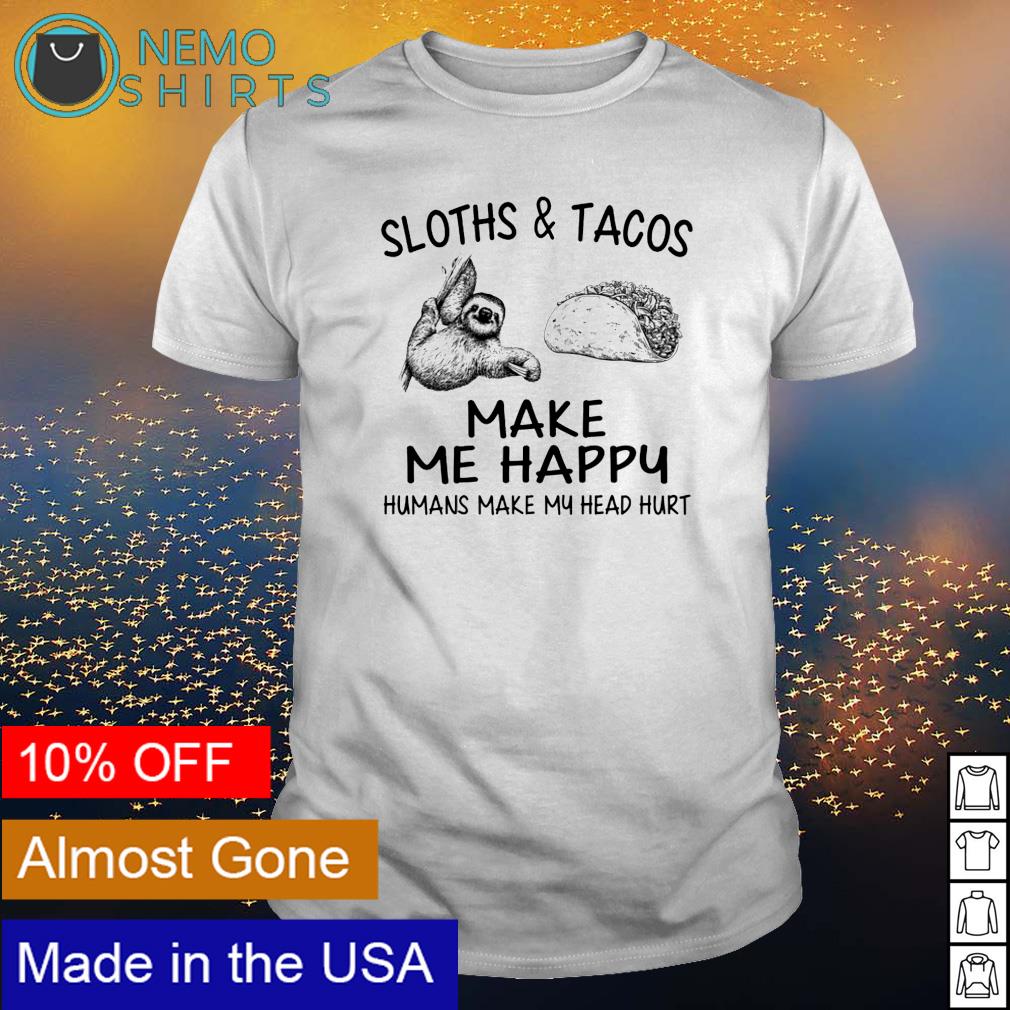Sloths and Tacos make me happy humans my head hurt - Adult & Kids T-Shirts, Sweatshirts & Hoodies apparel design preview 1