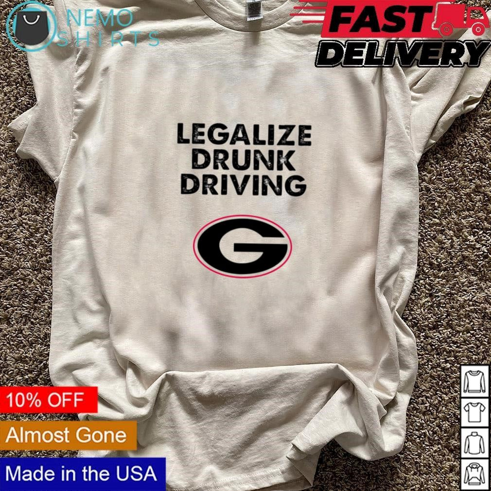 Legalize drunk driving Georgia Bulldogs logo - Adult & Kids T-Shirts, Sweatshirts & Hoodies apparel design preview 3