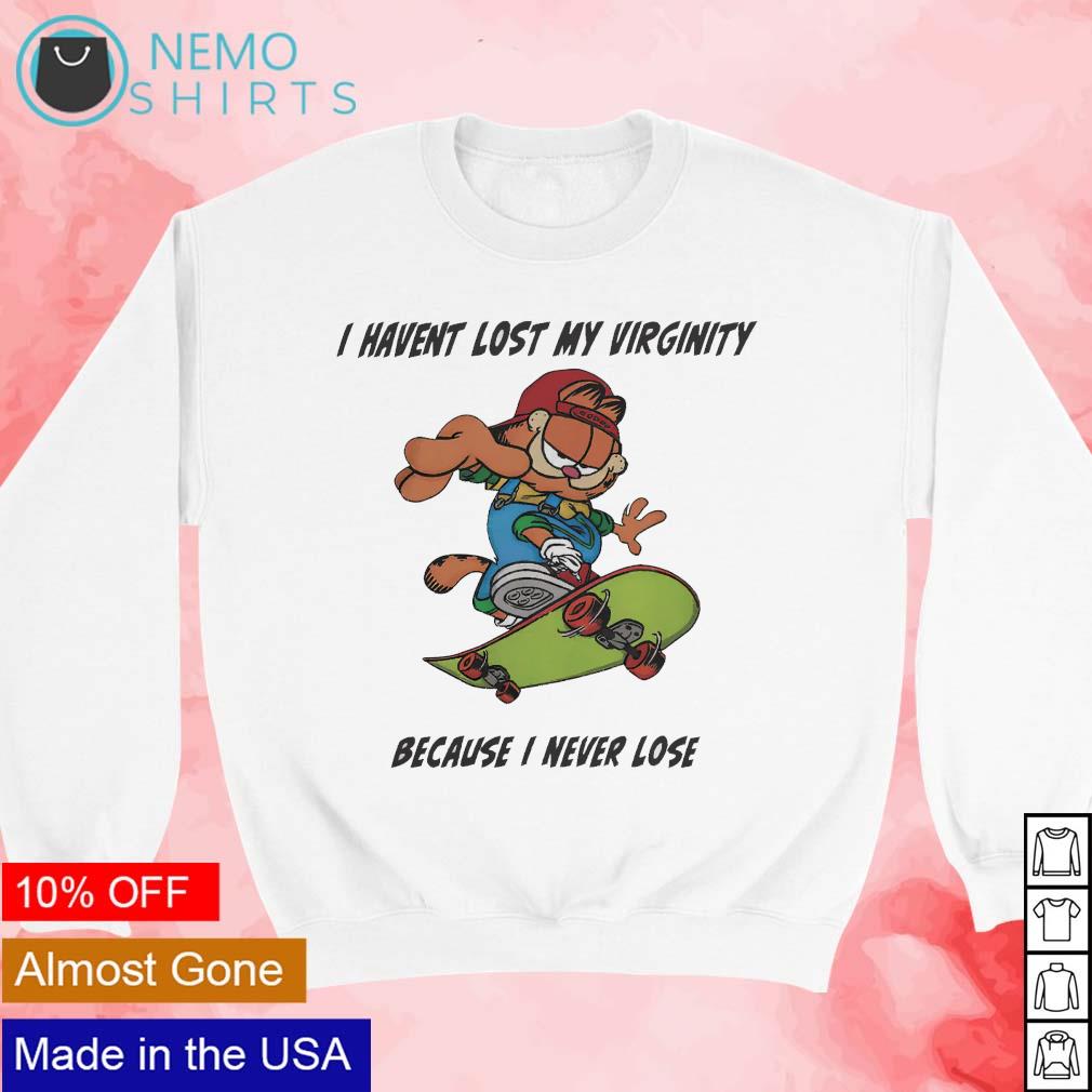 I haven't lost my virginity because never lose - Adult & Kids T-Shirts, Sweatshirts & Hoodies product image 3