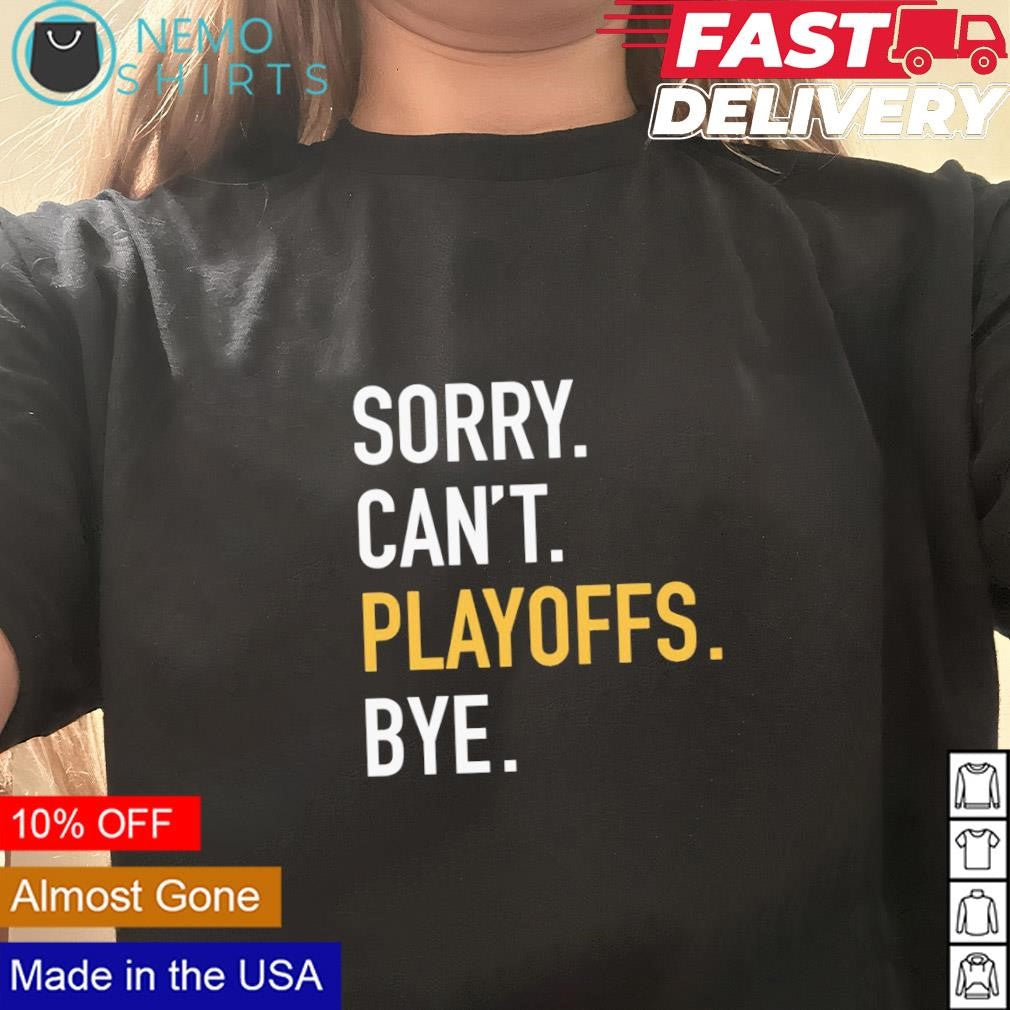 Sorry can't playoffs bye Pittsburgh - Adult & Kids T-Shirts, Sweatshirts & Hoodies apparel design preview 3