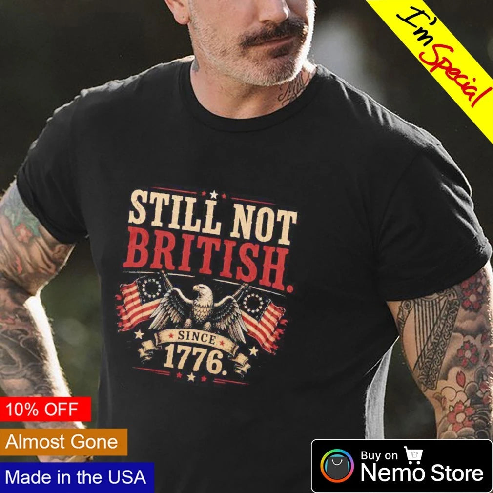 Still Not British Since 1776 - Adult & Kids T-Shirts, Sweatshirts & Hoodies apparel design preview 4