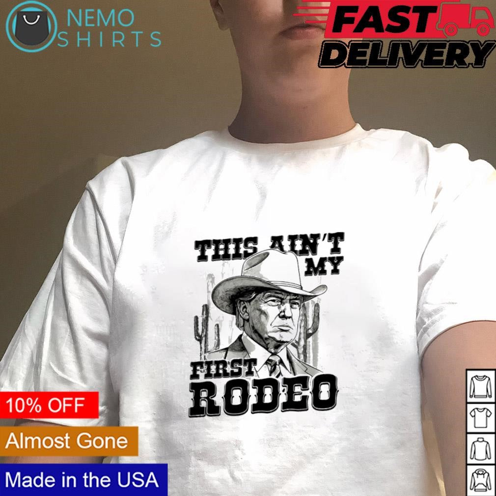 This ain't my first rodeo cowboy Trump - Adult & Kids T-Shirts, Sweatshirts & Hoodies apparel design preview 4