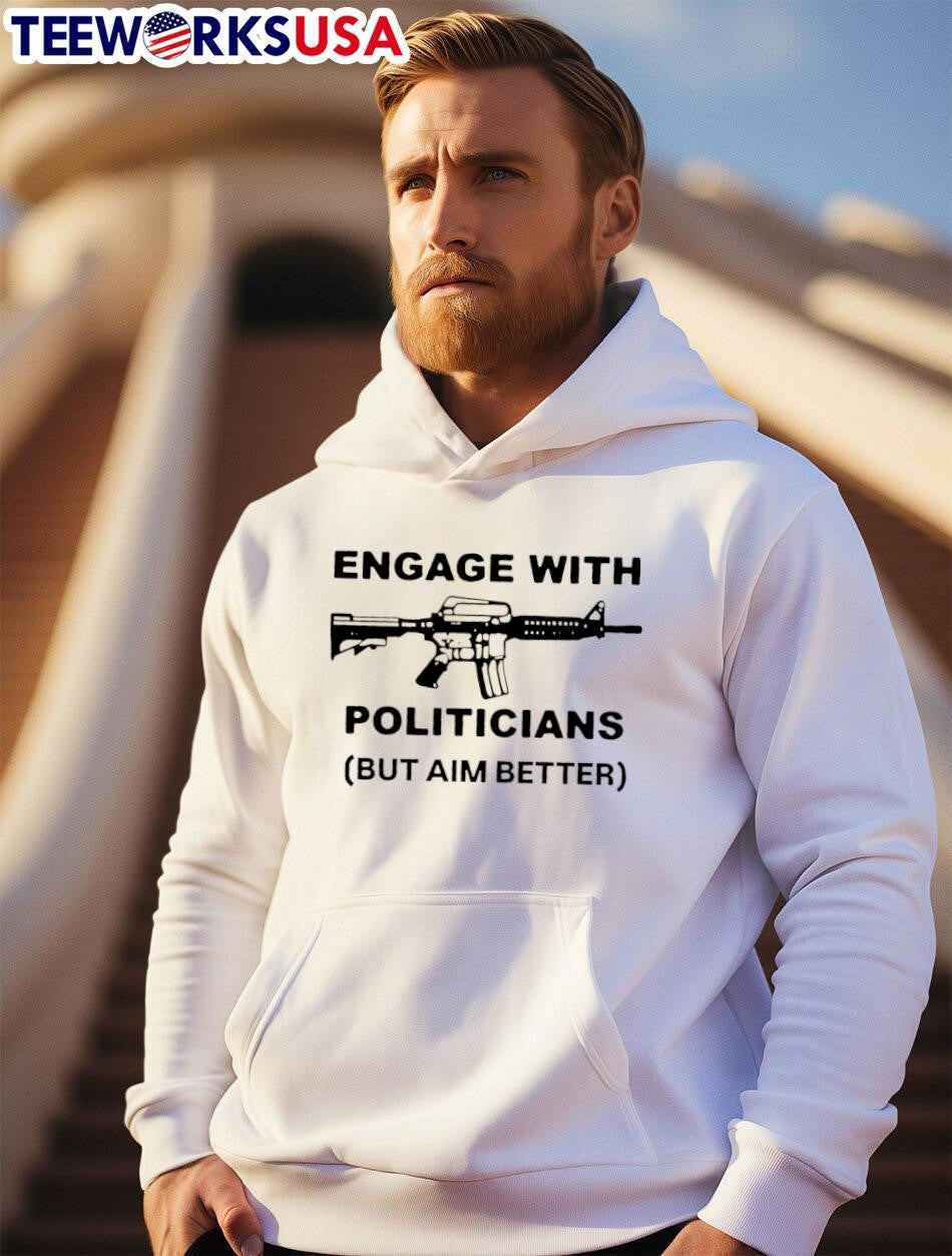 Engage With Politicians But Aim Better - Adult & Kids T-Shirts, Sweatshirts & Hoodies apparel design preview 2