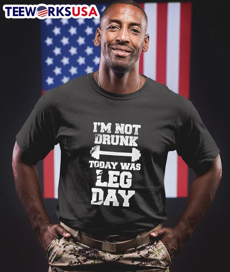 I'm Not Drunk Today Was Leg Day Gym Workout - Adult & Kids T-Shirts, Sweatshirts & Hoodies apparel design preview 1