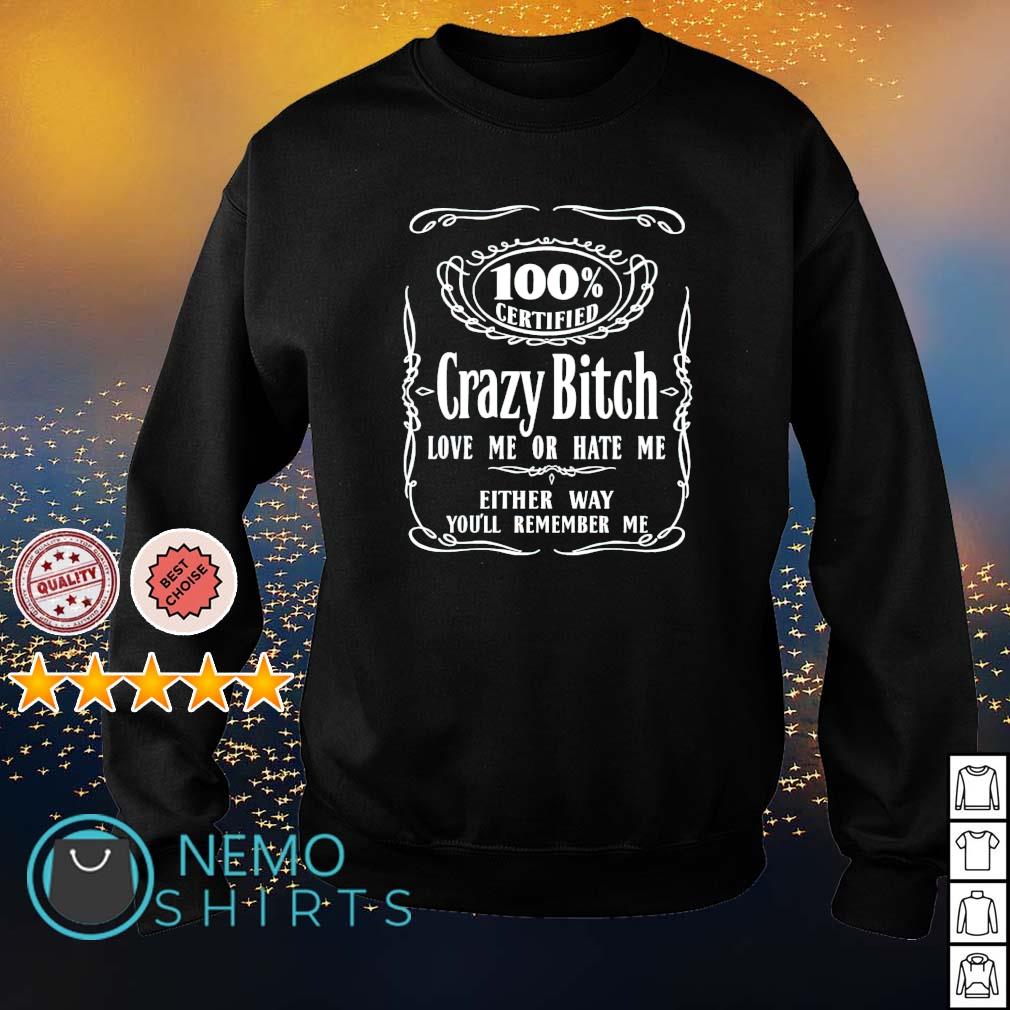 100% certified crazy bitch love me or hate - Adult & Kids T-Shirts, Sweatshirts & Hoodies apparel design preview 4